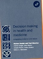 Decision Making in Health and Medicine "Integrating Evidence and Values. Includes CD-ROM"