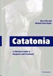 Catatonia "A Clinician s Guide to Diagnosis and Treatment"