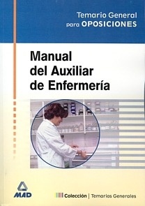 Manual del Auxiliar de Enfermeria "Temarios Generales para Oposiciones."