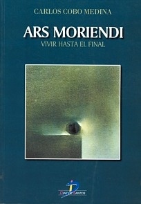 Ars Moriendi. Vivir Hasta el Final