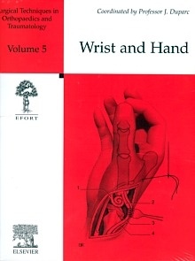 Wrist and Hand Vol.5 "Surgical Techniques in Orthopaedics and Traumatology"