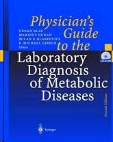 Physician's Guide to the Laboratory Diagnosis of Metabolic Diseases "Includes a CD-ROM"