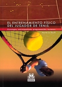 El Entrenamiento Fisico del Jugador de Tenis "Fisiologia, entrenamiento, programacion, sesiones"