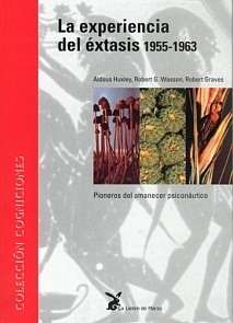 La experiencia del éxtasis 1955-1963 "Pioneros del amanecer psiconáutico"