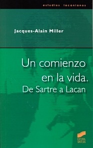 Un Comienzo en la Vida. "De Sartre a Lacan"