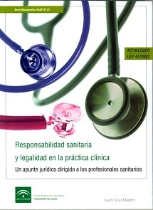 Responsabilidad Sanitaria y Legalidad en la Práctica Clínica "Un Apunte Jurídico Dirigido a los Profesionales Sanitarios"