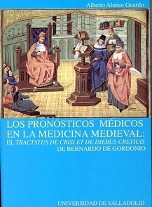 Los pronósticos médicos en la medicina medieval: "El Tractatus de crisi etde diebus creticis de Bernardo de Gordon"