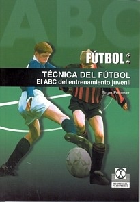 Tecnica del Futbol. El ABC del entrenamiento juvenil