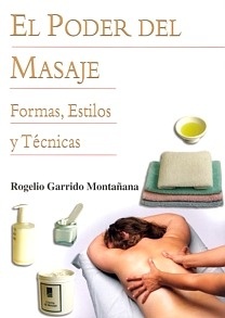 El poder del masaje "Formas, Estilos y Técnicas"