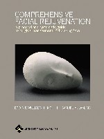Comprehensive Facial Rejuvenation "A Practical & Systematic Guide to Surg. Manag. of the Aging Face"