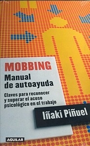 Mobbing: Manual de Autoayuda "Claves para reconocer y superar el acoso psicológico en trabajo"