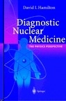 Diagnostic Nuclear Medicine "The Physics Perspective"