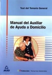Manual del Auxiliar de Ayuda a Domicilio "Test del Temario General"