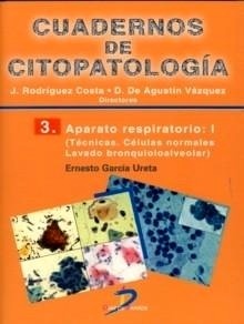 Cuadernos de Citopatología. Aparato Respiratorio I Tomo 3 "Técnicas. Células Normales. Lavado Bronquioloalveolar"