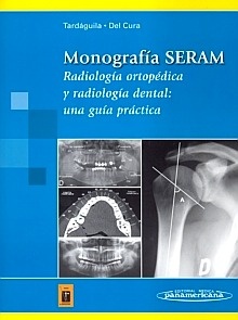 Radiología Ortopédica y Radiología Dental "Monografía SERAM"