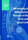 MR Imaging in White Matter Diseases of the Brain and Spinal Cord