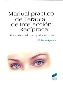Manual Práctico de Terapia de Interacción Recìproca "Hipnosis Clínica en Psicoterapia"
