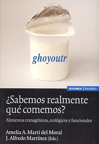 ¿Sabemos realmente qué comemos? "Alimentos transgénicos, ecológicos y funcionales"