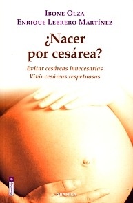 ¿Nacer por cesárea? "Evitar cesáreas innecesarias. Vivir cesáreas respetuosas"