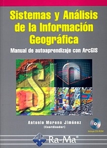 Sistemas y Análisis de la Información Geográfica. Aprendizaje Con Arcgis "Incluye Cd Rom"
