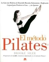 El Método Pilates "La guía más moderna de desarrollo muscular, estiramiento..."