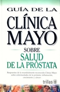 Sobre Salud de la Próstata "Guía de la Clínica Mayo"
