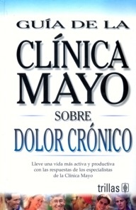 Sobre Dolor Crónico "Guía de la Clínica Mayo"