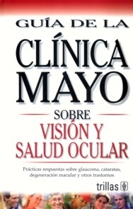 Sobre Visión y Salud Ocular "Guía de la Clínica Mayo"