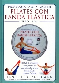 Pilates con banda elástica Programa paso a paso. "Libro + Dvd"