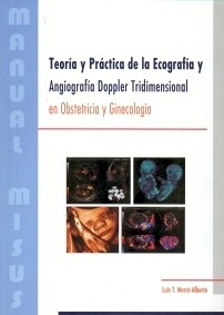 Teoría y Práctica de la Ecografía y Angiografía Doppler Tridimensional en Obstetricia y Ginecología