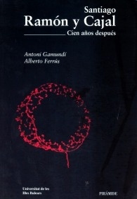 Santiago Ramón y Cajal. Cien años después "+ Cd-rom"