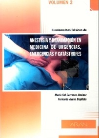 Anestesia y Reanimación en Medicina de Urgencias, Emergencias y Catástrofes Vol. 2 "Fundamentos Basicos"