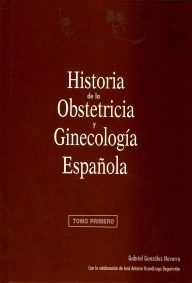 Historia de la Obstetricia y Ginecología Española T/1