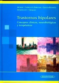Trastornos Bipolares "Conceptos Clinicos Neurobiologicos y terapeuticos"
