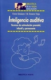 Inteligencia auditiva "Técnicas de estimulación prenatal, infantil y permanente"