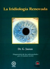 La iridiología renovada "Diagnóstico de las enfermedades por el examen ocular"