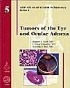 Tumors Of The Eye And Ocular Adnexa. Serie 4 Tomo 5