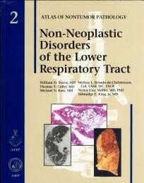 Non Neoplastic Disorders of Lower Respiratory Tract. Vol. 2 "Atlas of Nontumor Pathology"