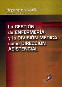 La Gestión de Enfermería y la División Médica como Dirección Asistencial