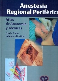 Anestesia Regional Periferica "Atlas de Anatomia y Tecnicas"