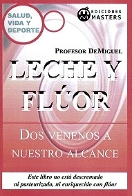 Leche y Flúor "Dos Venenos a Nuestro Alcance"