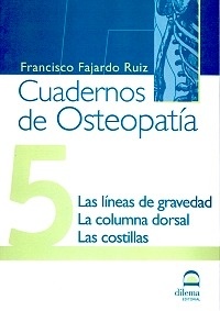 Cuadernos de Osteopatía 5 "Las Líneas de Gravedad, La Columna Dorsal, Las Costillas"