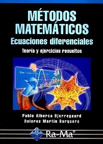 Métodos Matemáticos Ecuaciones Diferenciales "Teoria y Ejercicios Resueltos"