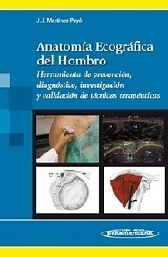 Anatomía Ecográfica del Hombro "Herramienta de prevención, diagnóstico, investigación y validaci"