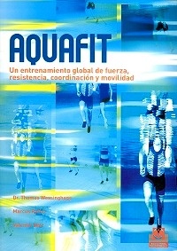 Aquafit "Un Entrenamiento Global de Fuerza, Resistencia, Coordinacion"