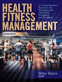 Health Fitness Management "A Comprehensive Resource for Managing and Operating Programs and"