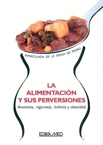 La Alimentacion y sus Perversiones "Anorexia, Vigorexia, Bulimia y Obesidad"