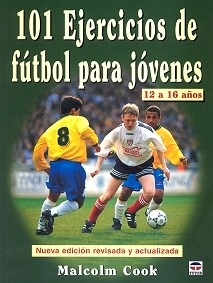 101 Ejercicios de Fútbol para Jóvenes "12 a 16 años"