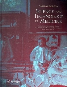 Science and Technology in Medicine: "An Illustrated Account Based on Ninety-Nine Landmark Publication"