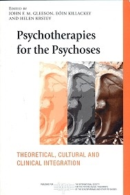 Psychotherapies for the Psychoses "Theoretical, Cultural and Clinical Integration"